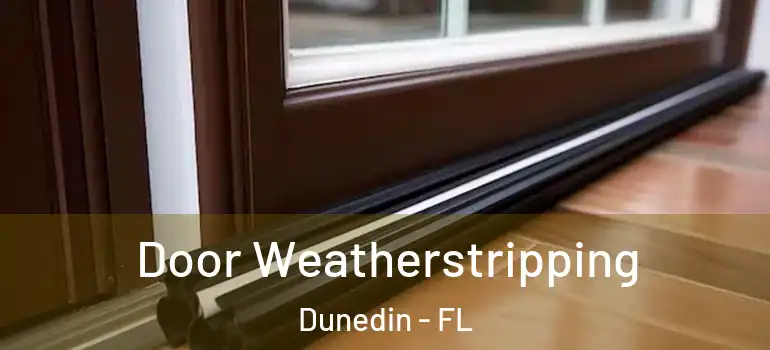 Door Weatherstripping Dunedin - FL