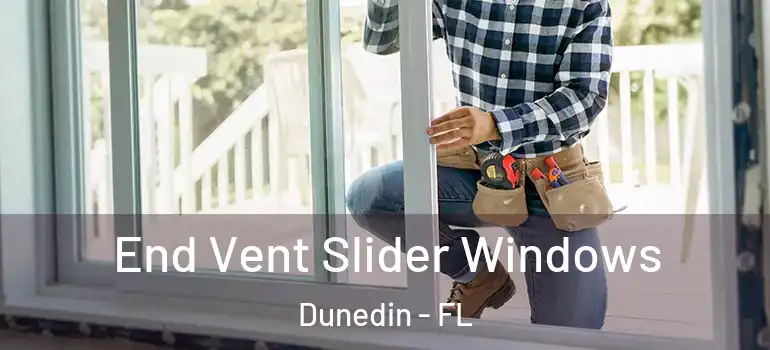 End Vent Slider Windows Dunedin - FL