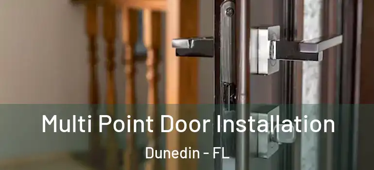  Multi Point Door Installation Dunedin - FL