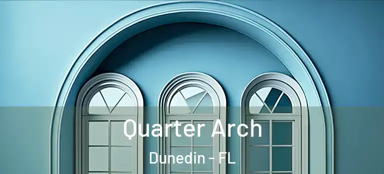  Quarter Arch Dunedin - FL