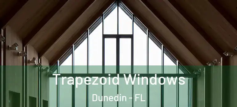 Trapezoid Windows Dunedin - FL